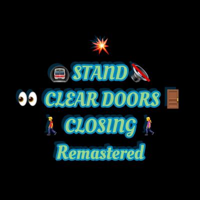 STAND CLEAR DOORS CLOSING (Remastered)'s cover