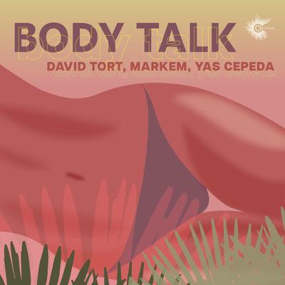 Body Talk By David Tort, Markem, Yas Cepeda's cover