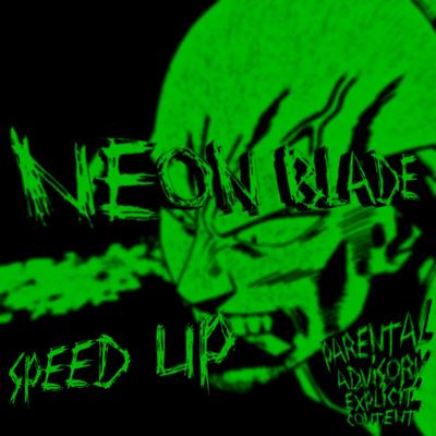 NEON BLADE (Sped Up)'s cover