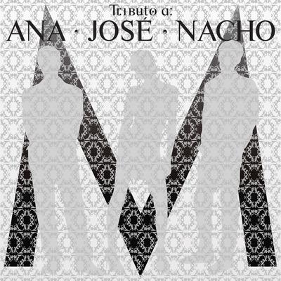 Tributo A Ana, Jose Y Nacho's cover