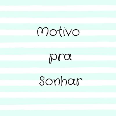 Motivo Pra Sonhar By Thiago Martins S. Carli's cover