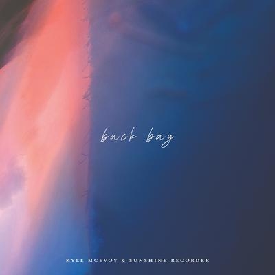 Back Bay By Kyle McEvoy, Sunshine Recorder's cover