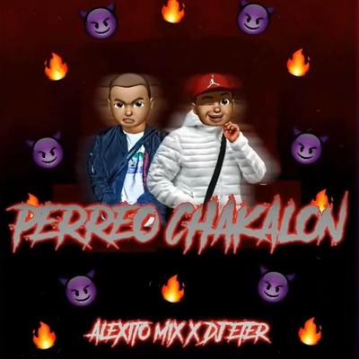 Perreo Chakalon By Dj Eter, Alexito Mix's cover