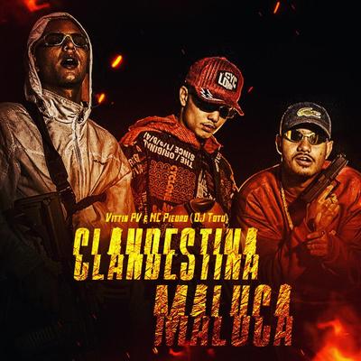 Clandestina Maluca By MC Piedro, Mc Vittin PV's cover