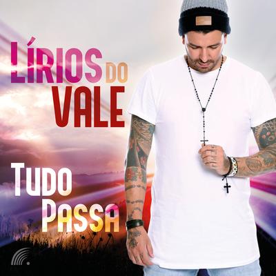 Tudo Passa By Lírios do Vale's cover