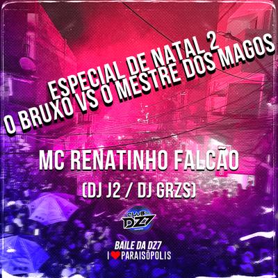 Especial de Natal 2 - O Bruxo Vs o Mestre dos Magos By MC Renatinho Falcão, DJ J2, DJ GRZS's cover