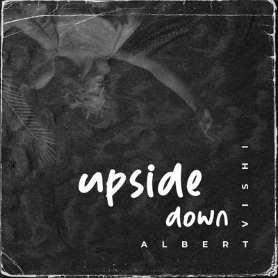 Upside Down By Albert Vishi's cover