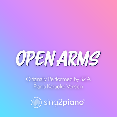 Open Arms (Originally Performed by SZA) (Piano Karaoke Version)'s cover