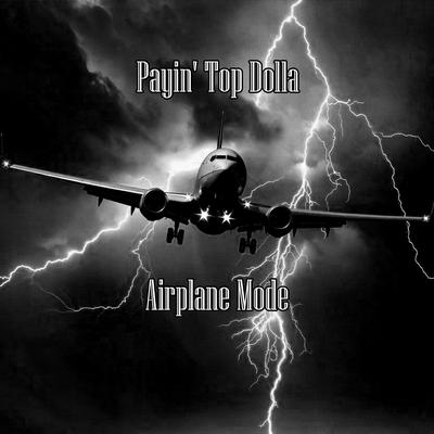 Airplane Mode By Payin' Top Dolla's cover