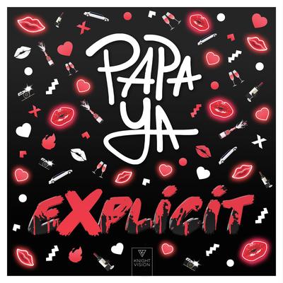 Explicit By Papa Ya's cover