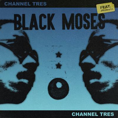 Black Moses (feat. JPEGMAFIA) By Channel Tres, JPEGMAFIA's cover