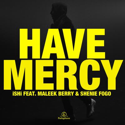 Have Mercy (feat. Maleek Berry & Shenie Fogo)'s cover