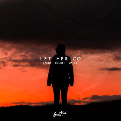 Let Her Go By Ruuben, Walle, LANDR's cover