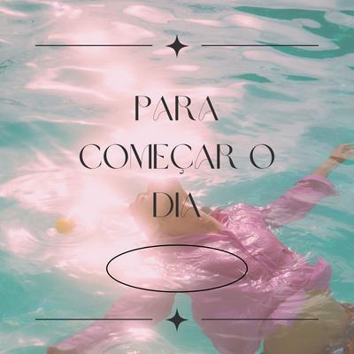 Para Começar o Dia's cover