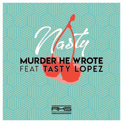 Nasty By Murder He Wrote, Tasty Lopez's cover