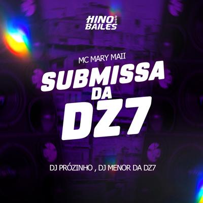 Submissa da Dz7 By Mc Mary Maii, Dj Prózinho, DJ Menor da DZ7's cover