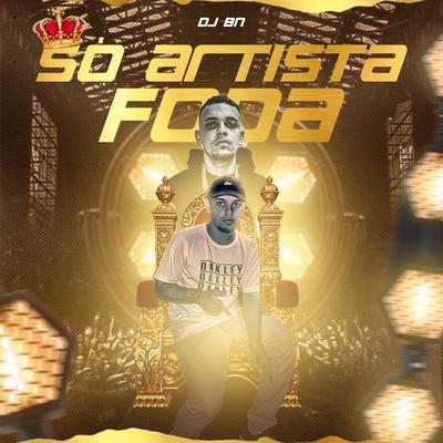 Só Artista Foda (feat. DJ K9 & DJ KS) (feat. DJ K9 & DJ KS) By DJ BN, Mc 9K, DJ J2, Dj K9, DJ KS's cover