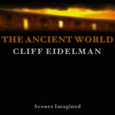 The Ancient World By Cliff Eidelman's cover