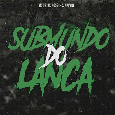 SUBMUNDO DO LANÇA / BAFORA E ME MAMA By DJ NpcSize, MC GP, Mc Pogba's cover