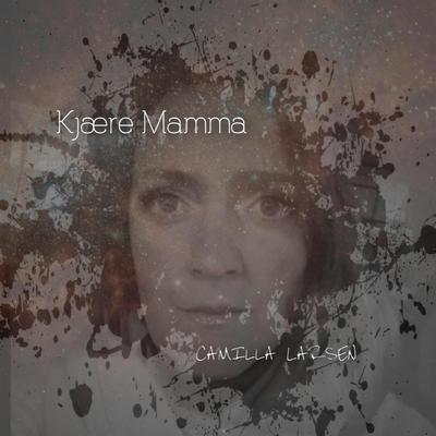 Kjære Mamma By Camilla Larsen's cover