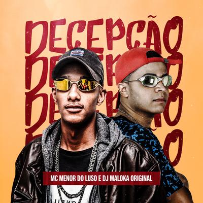 Decepção By MC Menor do Luso, DJ Maloka Original's cover