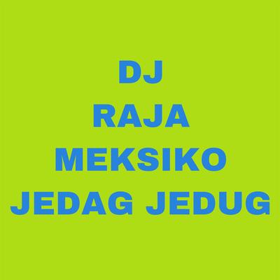 Ini Adalah Aku Raja Meksiko Dj Jedag Jedug Pargoy's cover