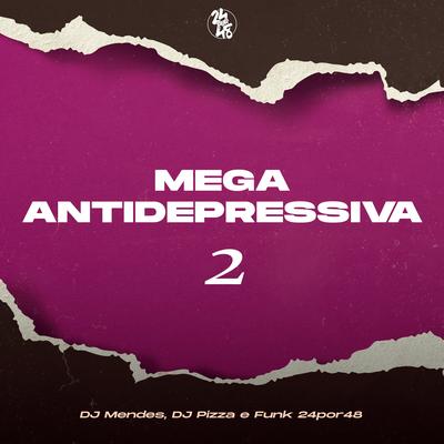Mega Antidepressiva 2 By DJ MENDES, DjPizzaBeats's cover