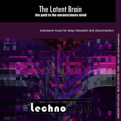 The Latent Brain: The Path to the Unconscious Mind By Technomind's cover