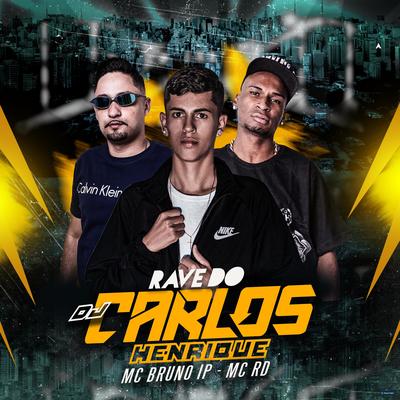 Rave do Dj Carlos Henrique (Remix) By Dj Carlos Henrique, Mc Bruno IP, Mc RD's cover