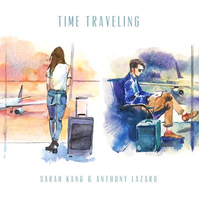Time Traveling By Sarah Kang, Anthony Lazaro's cover