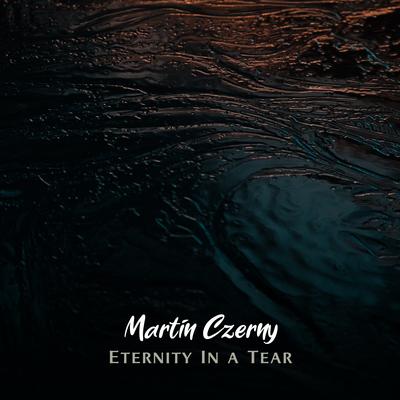 Eternity In a Tear By Martin Czerny's cover