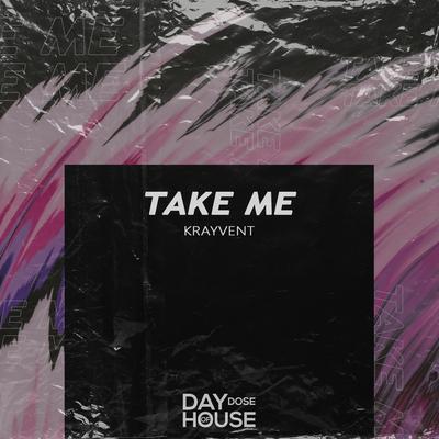 Take Me By Krayvent's cover