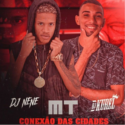 MT - CONEXÃO DAS CIDADES By DJ KUREL, Dj Nene's cover