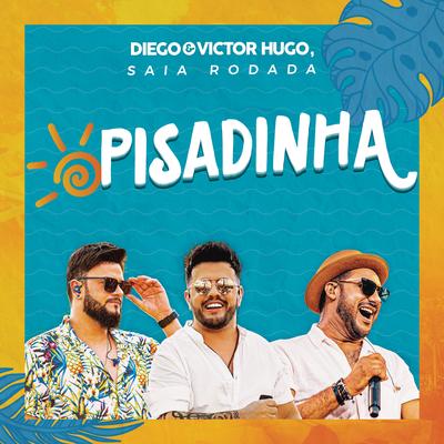 Pisadinha (Ao Vivo) By Diego & Victor Hugo, Raí Saia Rodada's cover