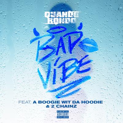 Bad Vibe (feat. A Boogie Wit da Hoodie & 2 Chainz) By Quando Rondo, A Boogie Wit da Hoodie, 2 Chainz's cover