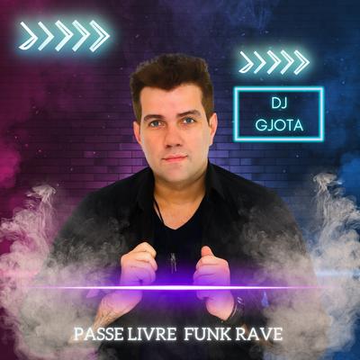 Passe Livre Funk Rave By DJ Gjota's cover