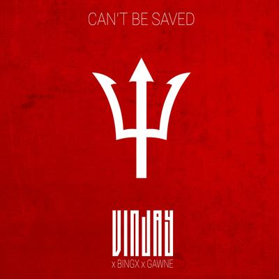 Can't Be Saved By Vin Jay, GAWNE, Bingx's cover