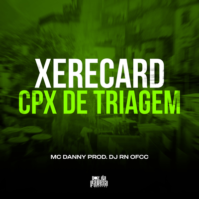 Xerecard x Cpx de Triagem By DJ RN OFCC, Mc Danny's cover