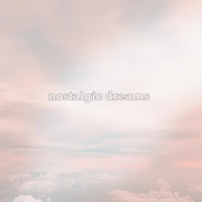nostalgic dreams By Aureal Garden, just valery, Mishalle Vega's cover
