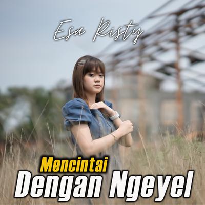 Mencintai Dengan Ngeyel By Esa Risty Official's cover