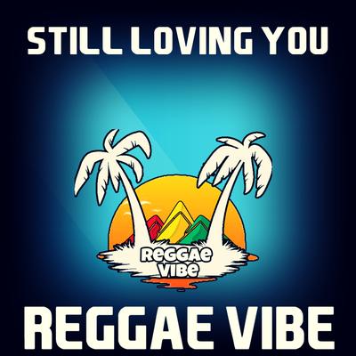 Still Loving You By Reggae Vibe's cover