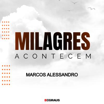 Milagres Acontecem By Marcos Alessandro's cover