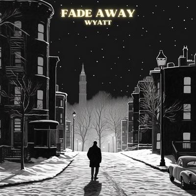 Fade Away By Wyatt's cover