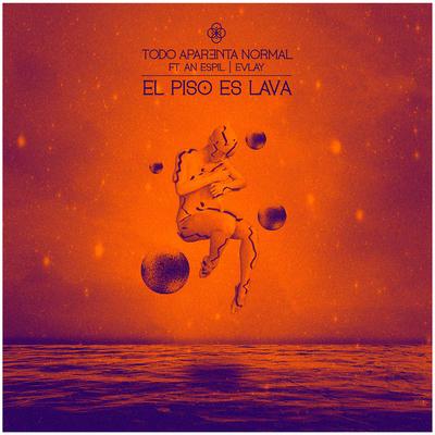 El piso es lava By Todo Aparenta Normal, An Espil, Evlay's cover