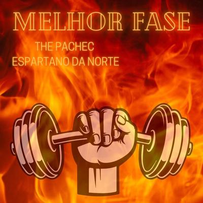 Melhor Fase By Espartano da Norte, The Pachec, hit maromba's cover