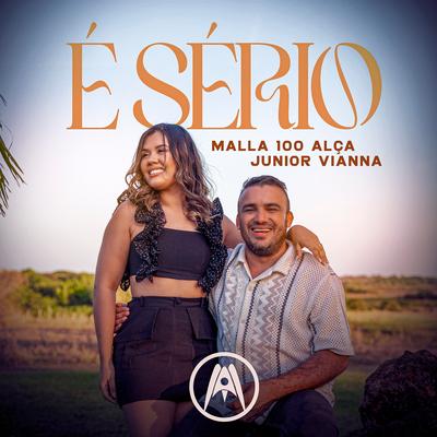 É Sério By Malla 100 Alça, Junior Vianna's cover