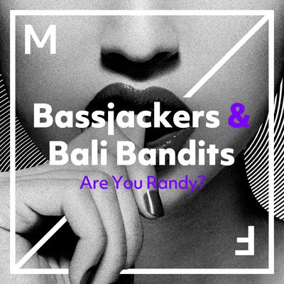 Are You Randy? By Bassjackers, Bali Bandits's cover