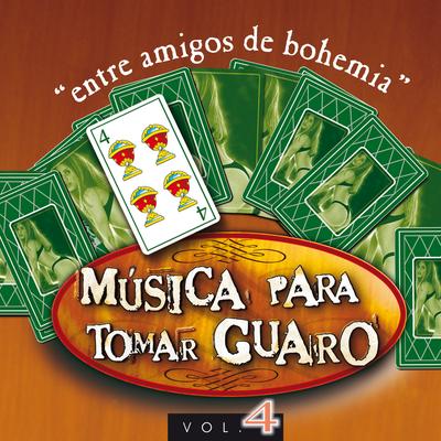 Música para Tomar Guaro: Entre Amigos de Bohemia (Vol. 4)'s cover