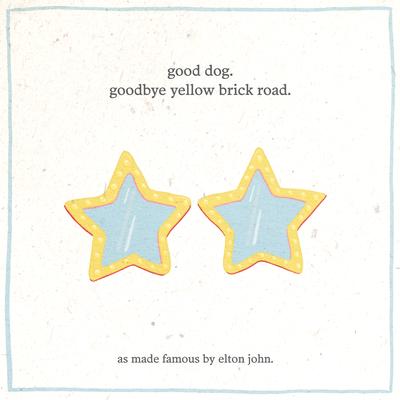 Goodbye Yellow Brick Road By Good Dog's cover