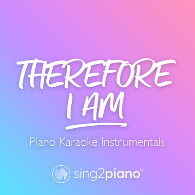 Therefore I Am (Originally Performed by Billie Eilish) (Piano Karaoke Version) By Sing2Piano's cover